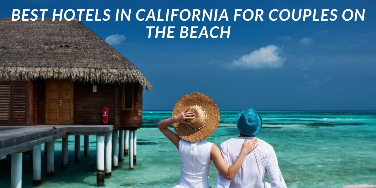 Best hotels in California for couples on the beach