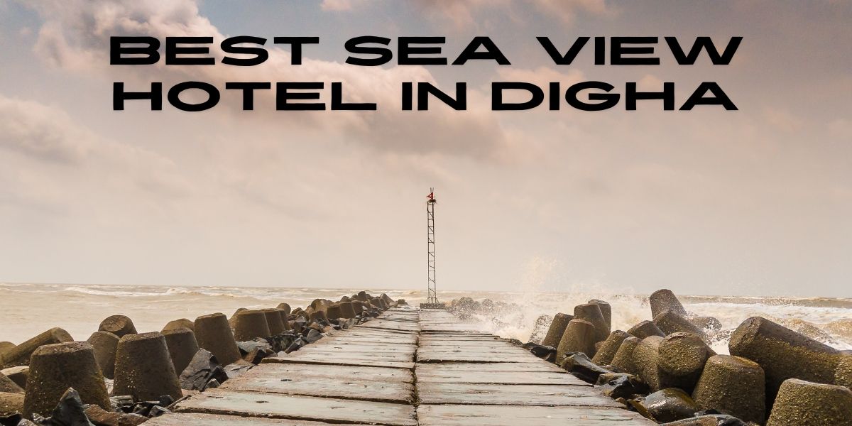 best sea view hotel in Digha