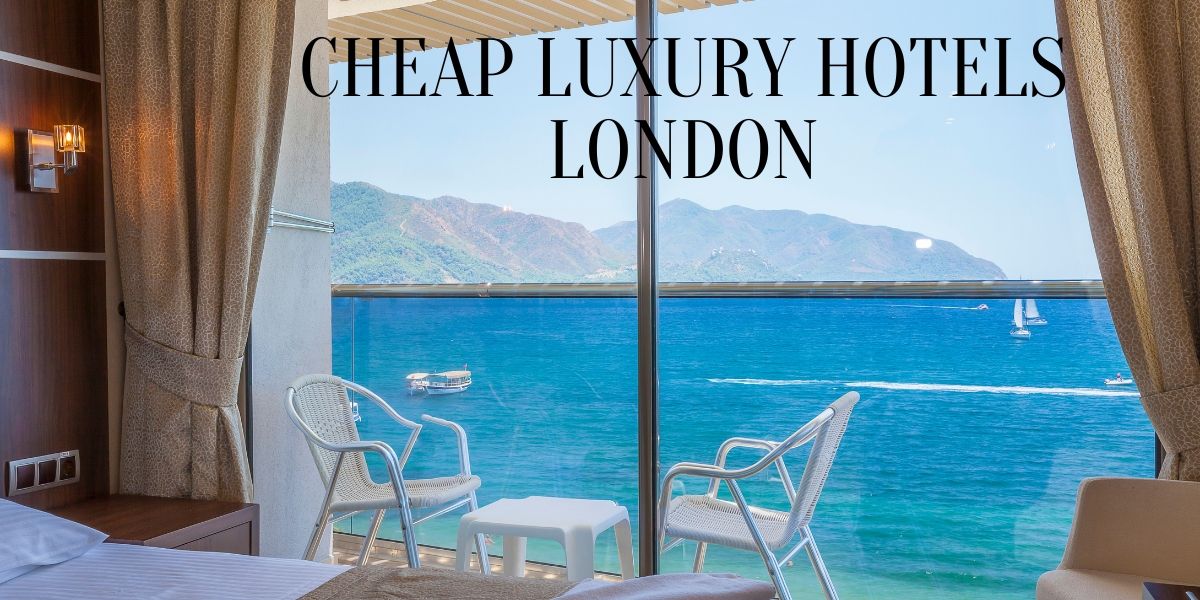 cheap luxury hotels London